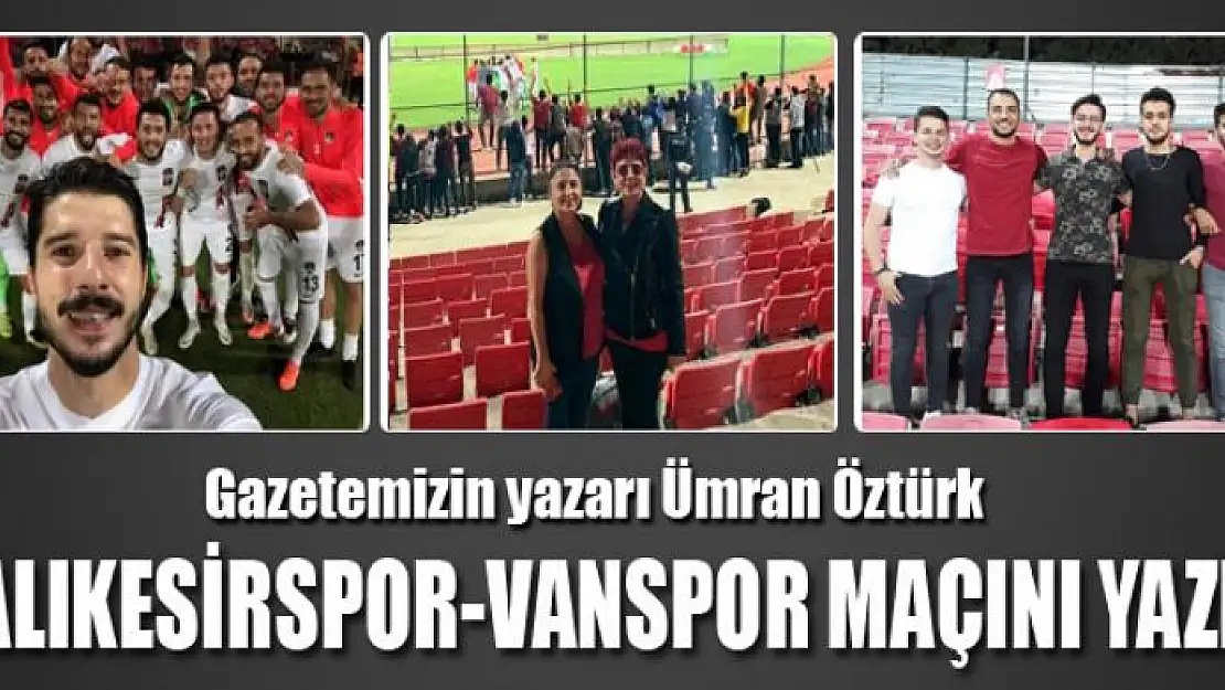 Kadın gözüyle Balıkesirspor- Vanspor maçını izledim