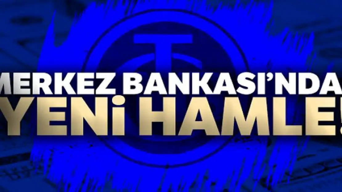 Merkez Bankası'ndan yeni hamle!