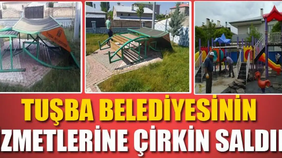 Tuşba Belediyesinin hizmetlerine çirkin saldırı