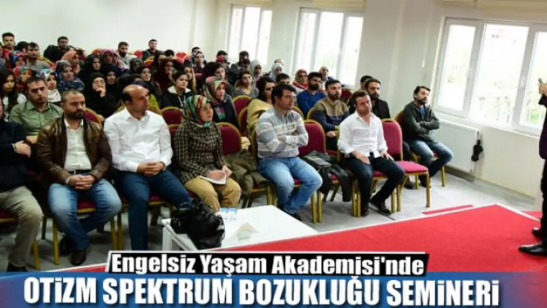 Engelsiz Yaşam Akademisi'nde otizm spektrum bozukluğu semineri