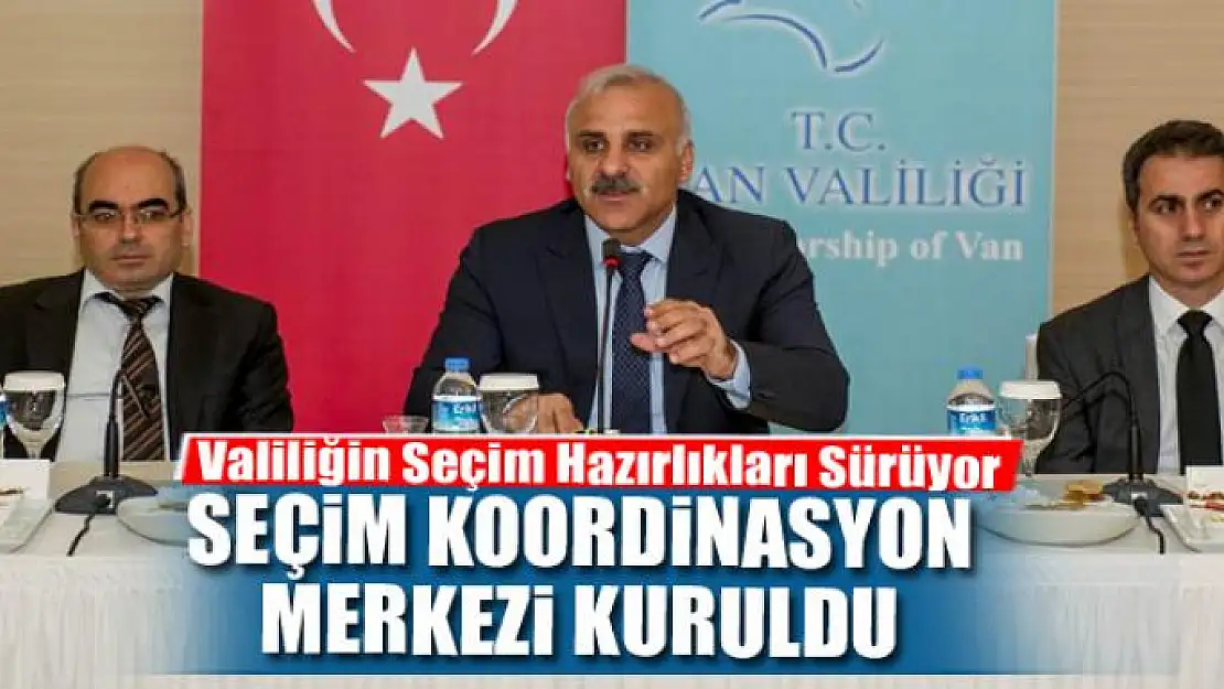 SEÇİM KOORDİNASYON MERKEZİ KURULDU