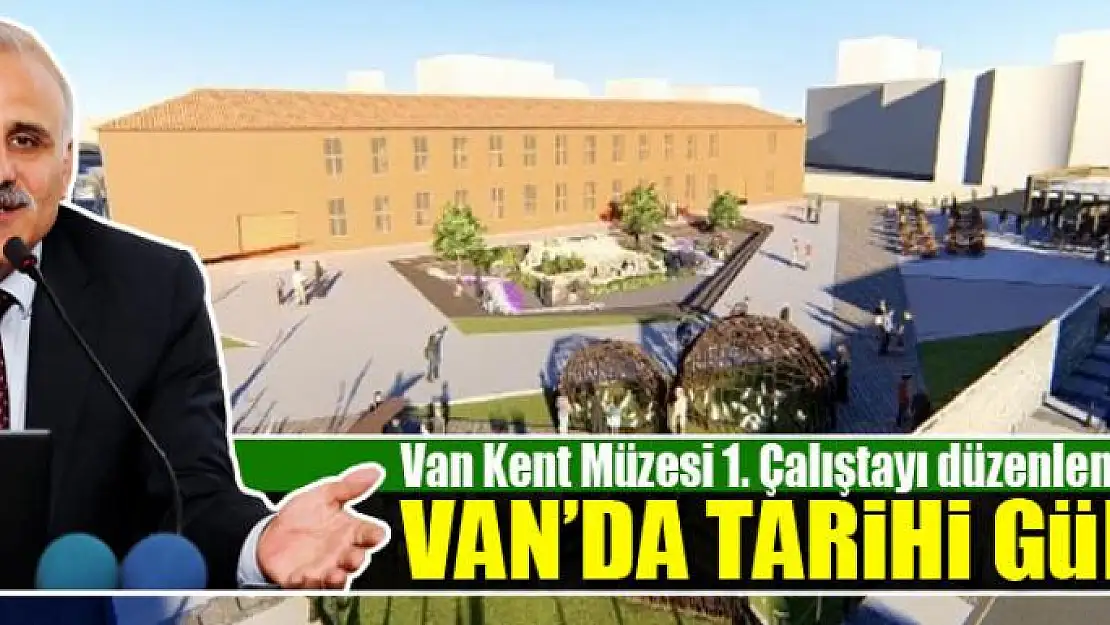 VAN'DA TARİHİ GÜN