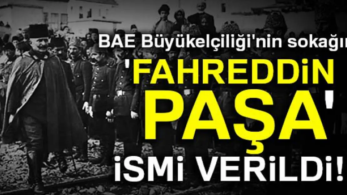 BAE Büyükelçiliği'nin sokağına 'Fahreddin Paşa' ismi verildi