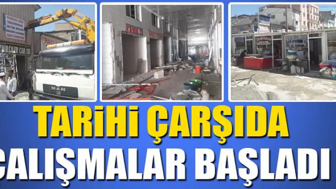 TARİHİ ÇARŞIDA ÇALIŞMALAR BAŞLADI