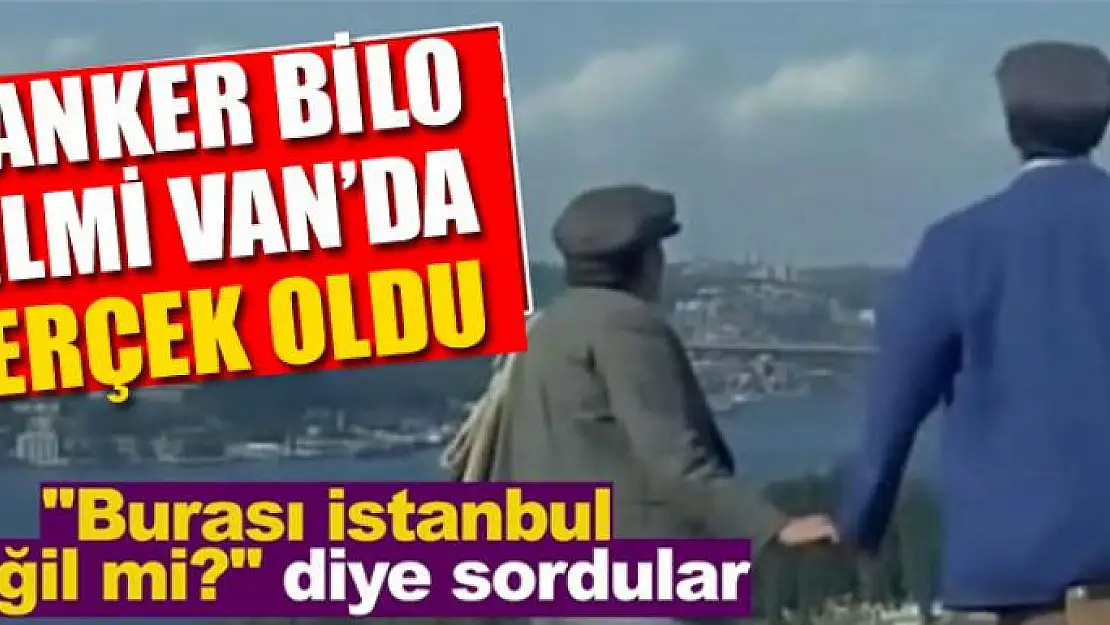 'Banker Bilo' filmi Van'da gerçek oldu