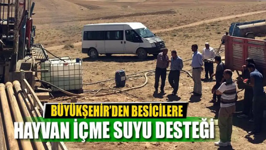 BÜYÜKŞEHİR'DEN BESİCİLERE HAYVAN İÇME SUYU DESTEĞİ