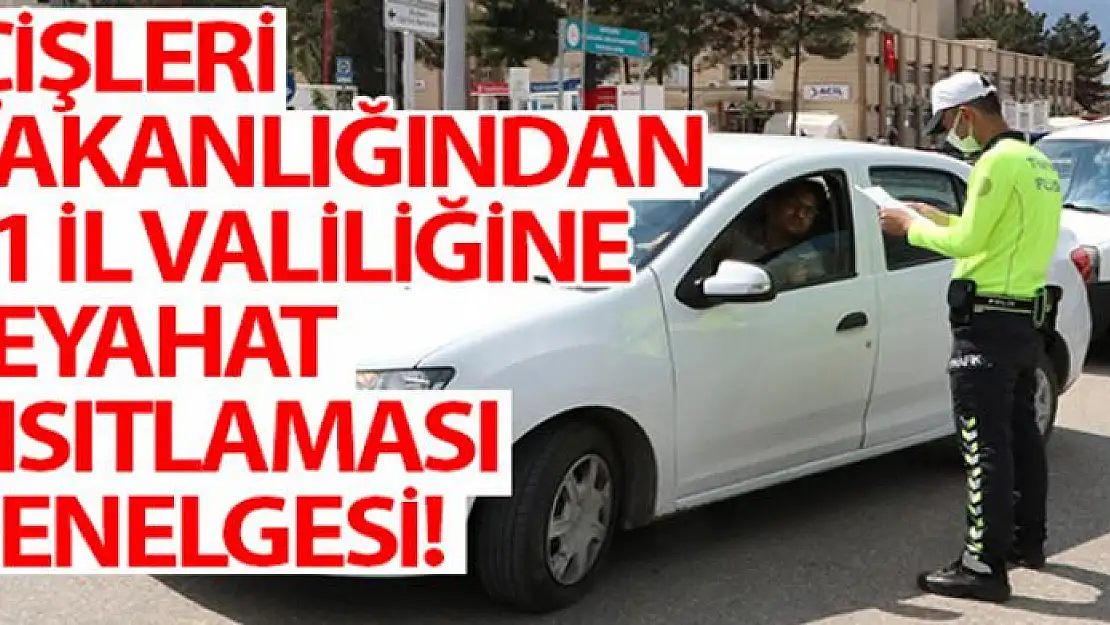 İçişleri Bakanlığından 81 İl Valiliğine seyahat kısıtlaması genelgesi