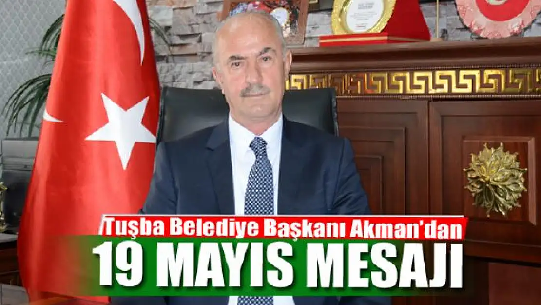 Başkan Akman'dan 19 Mayıs mesajı