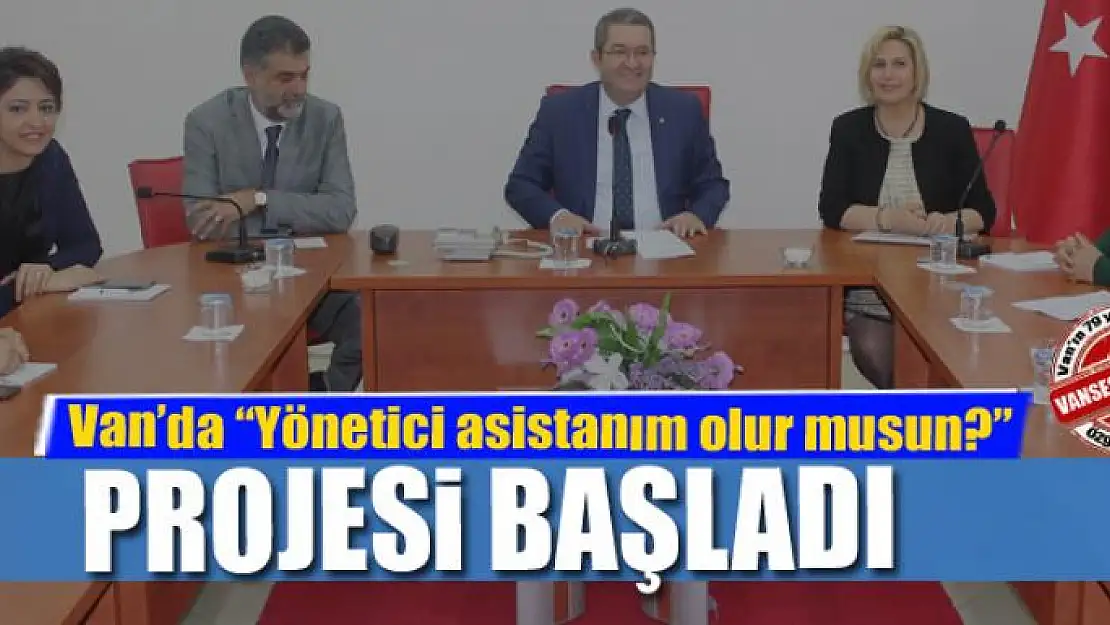 Van'da 'Yönetici asistanım olur musun?' projesi