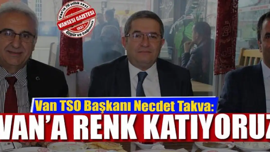 TAKVA: VAN'A RENK KATIYORUZ