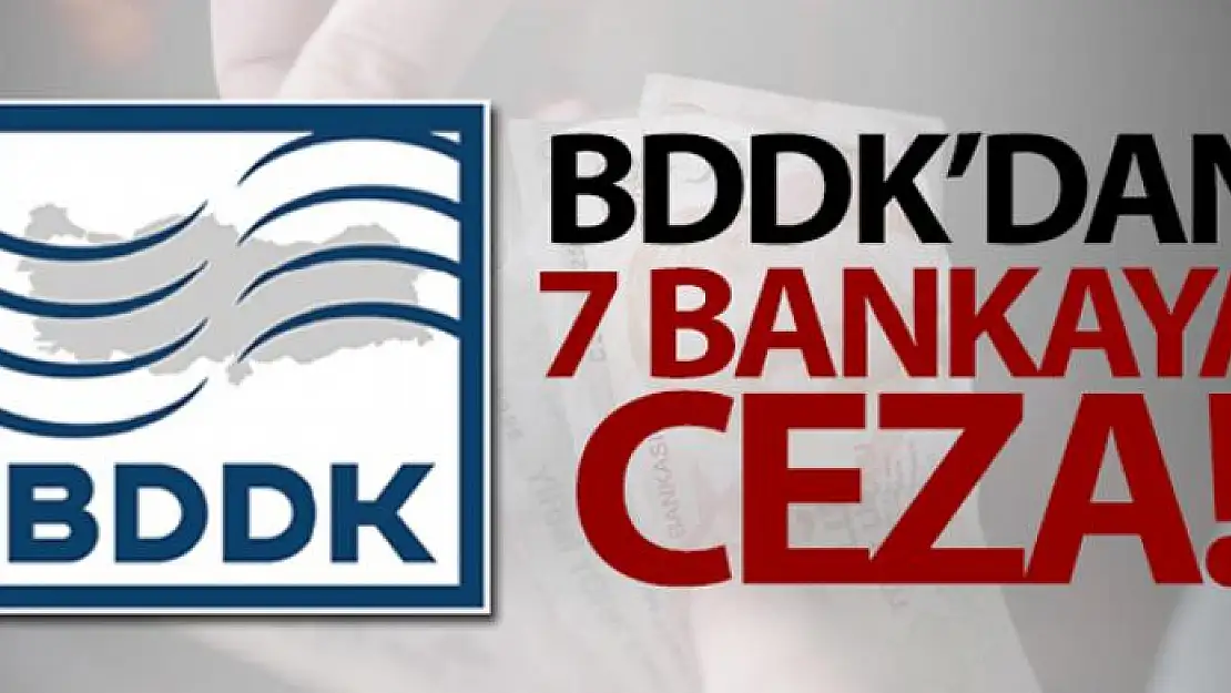 BDDK'dan 7 bankaya 204 milyon 651 bin TL para cezası