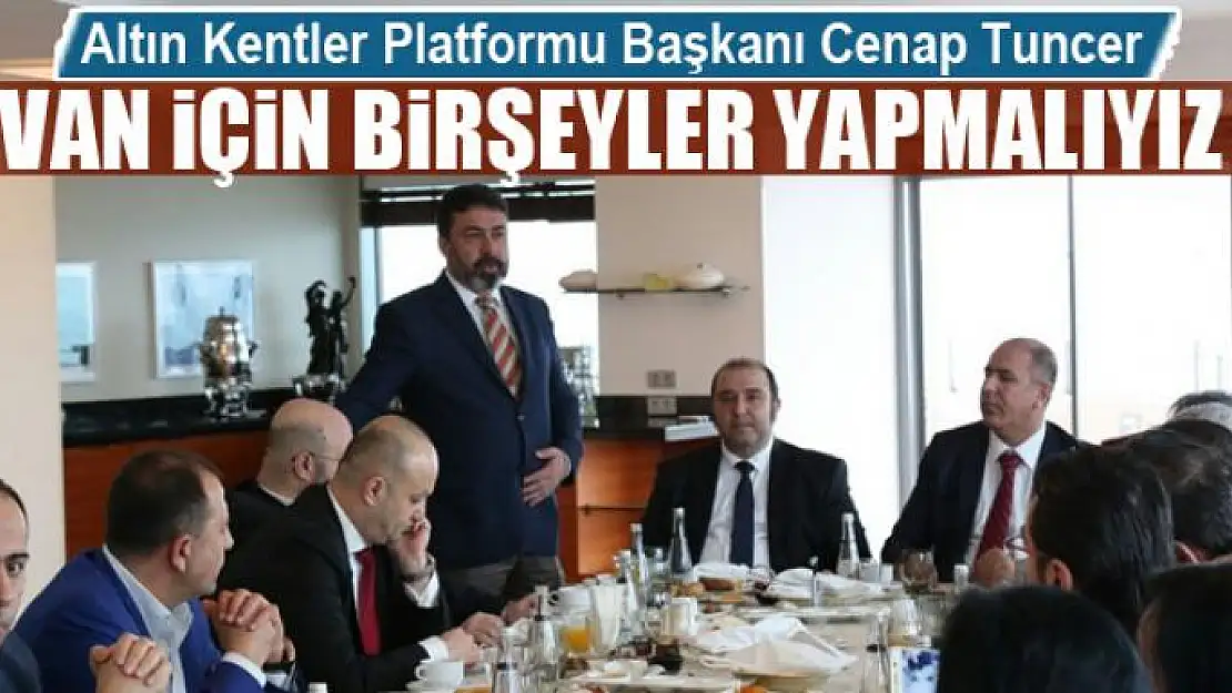 VAN İÇİN BİRŞEYLER YAPMALIYIZ