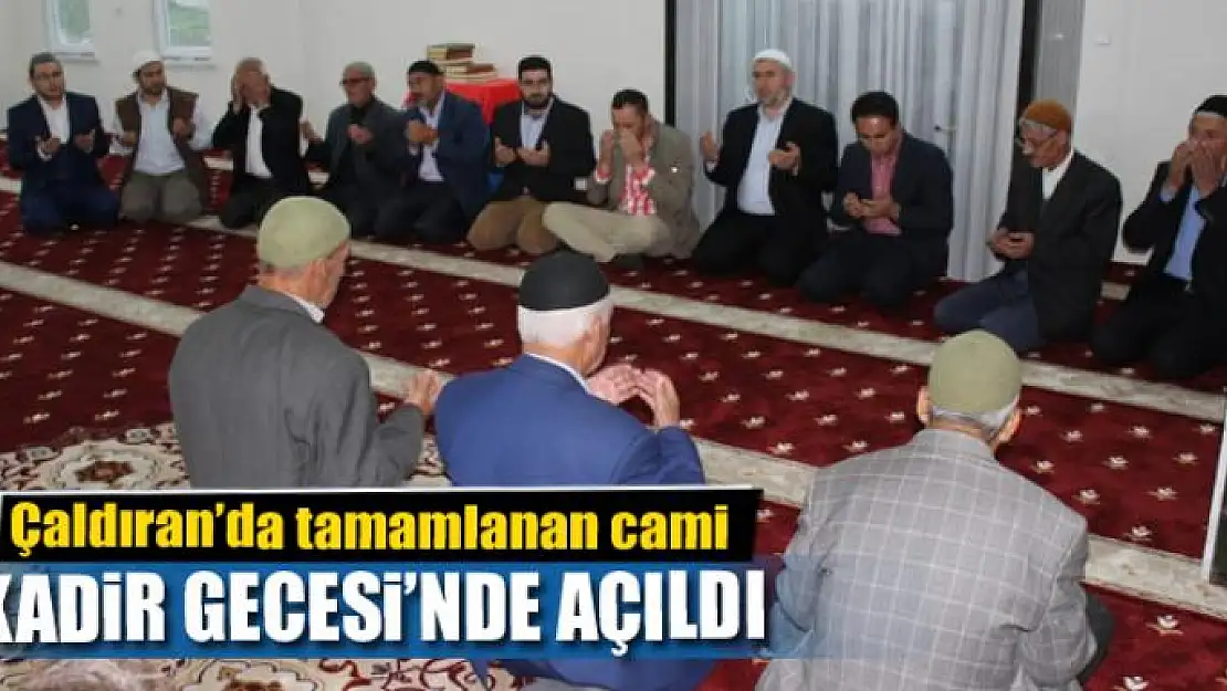 Çaldıran'da tamamlanan cami Kadir Gecesi'nde açıldı