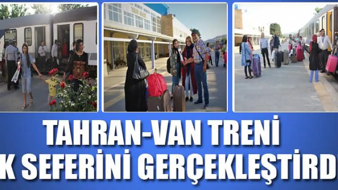 Tahran-Van treni ilk seferini gerçekleştirdi