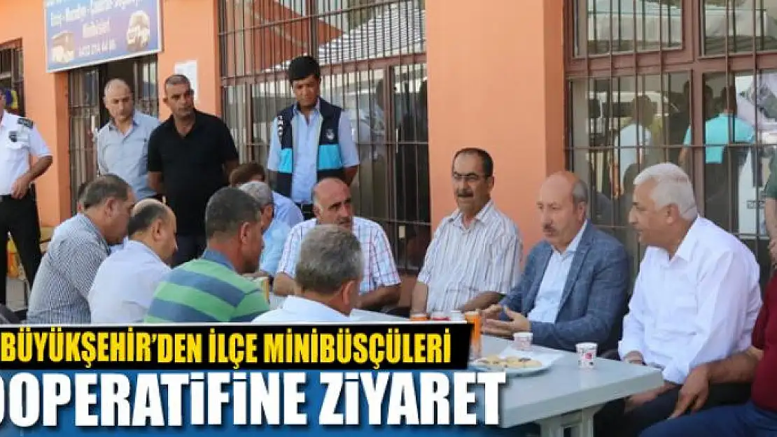 BÜYÜKŞEHİR'DEN İLÇE MİNİBÜSÇÜLERİ KOOPERATİFİNE ZİYARET 