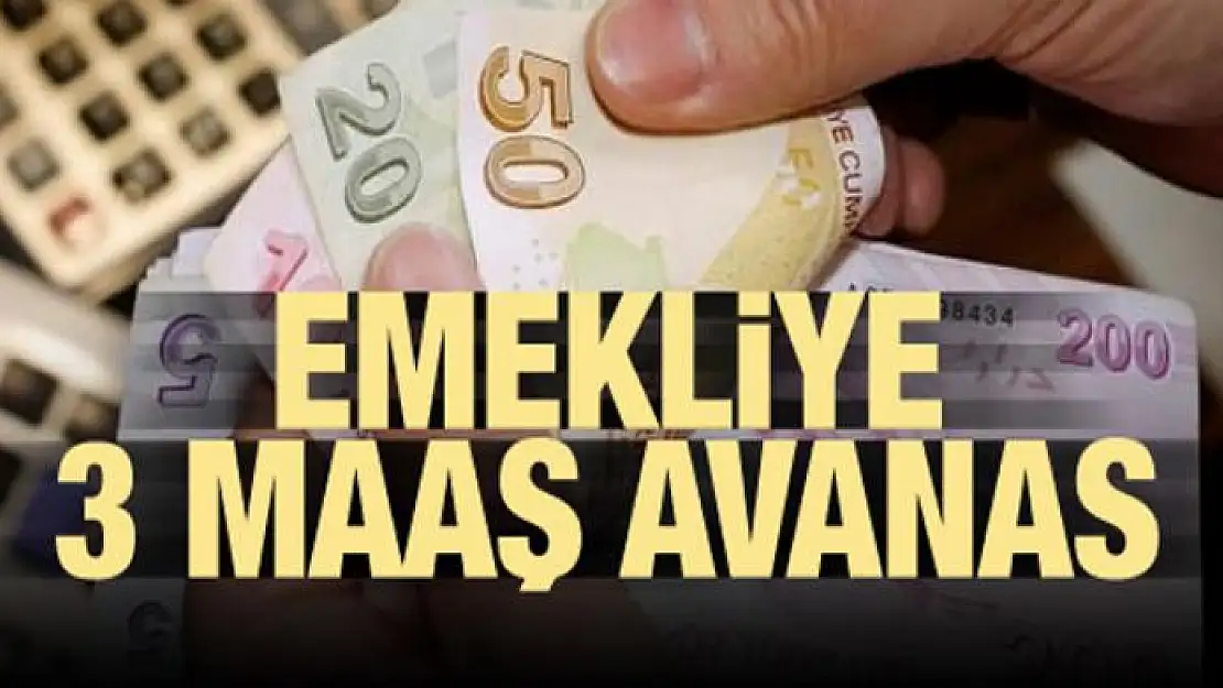 Emekliye 3 maaş avans