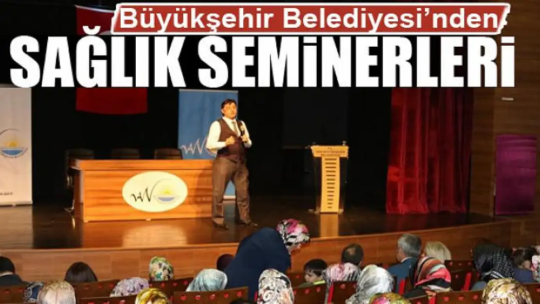 BÜYÜKŞEHİR'DEN SAĞLIK SEMİNERLERİ