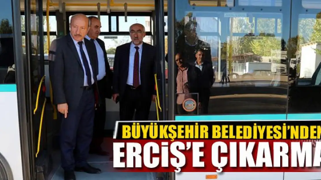 BÜYÜKŞEHİR BELEDİYESİ'NDEN ERCİŞ'E ÇIKARMA