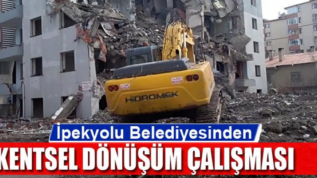 İpekyolu Belediyesinden kentsel dönüşüm çalışması