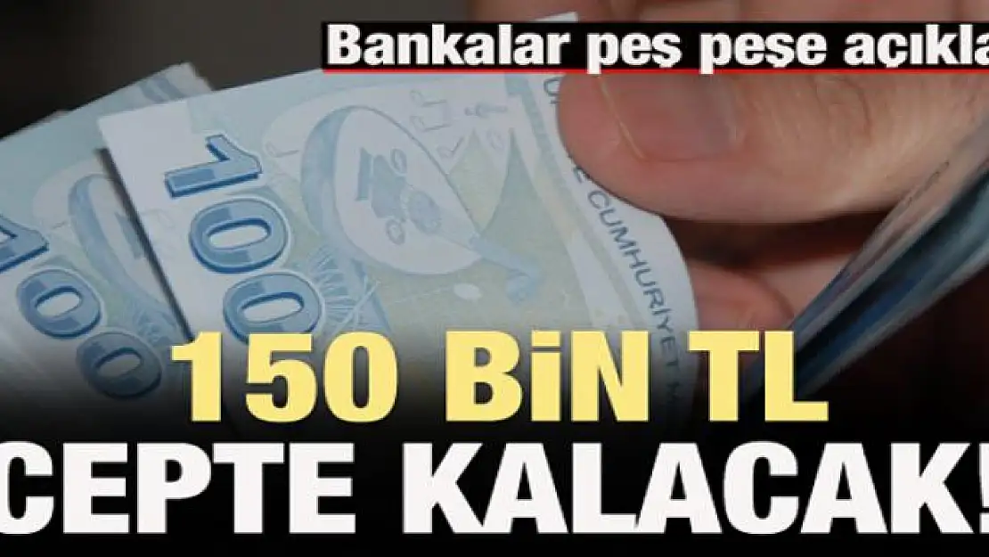 150 bin TL cepte kalacak!