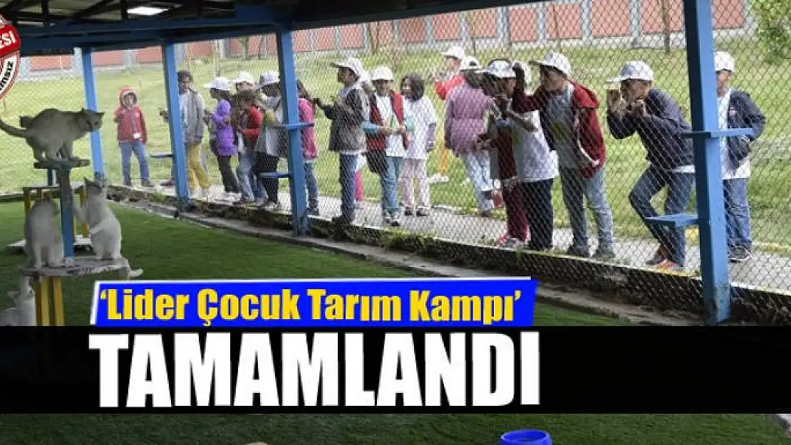 'Lider Çocuk Tarım Kampı' tamamlandı