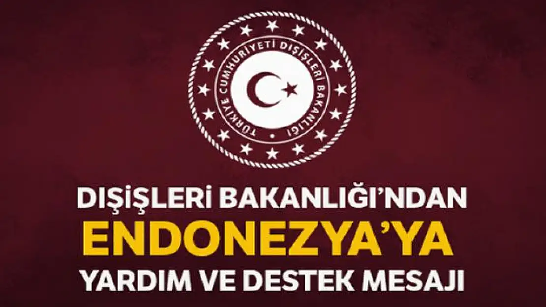 Dışişleri Bakanlığından Endonezya'ya destek ve yardım mesajı