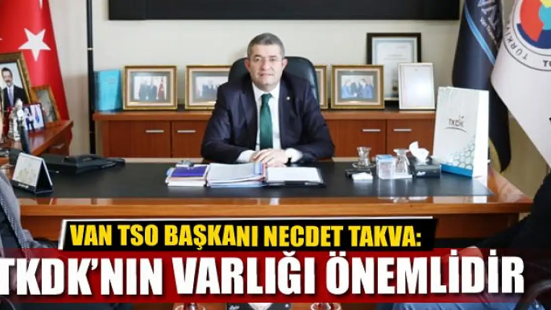 Takva: TKDK'nın varlığı önemlidir