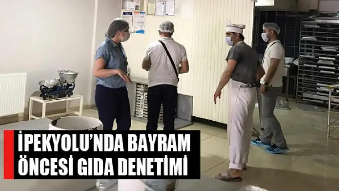 İpekyolu'nda bayram öncesi gıda denetimi