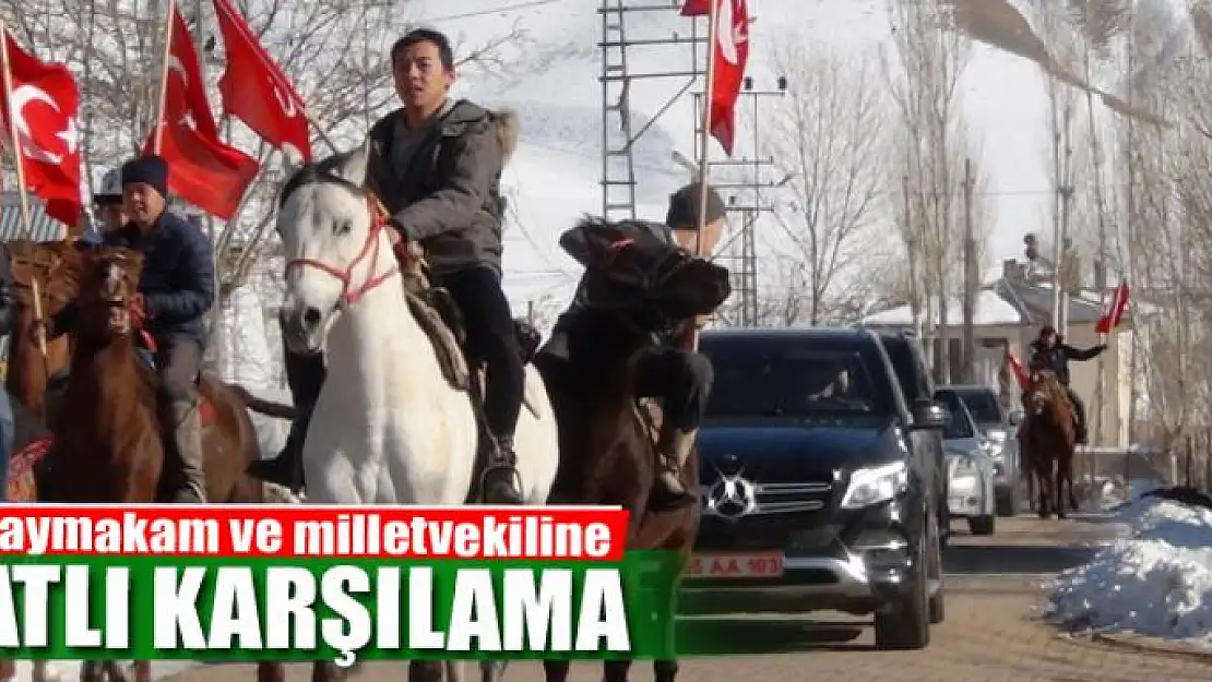 Kaymakam ve milletvekiline atlı karşılama