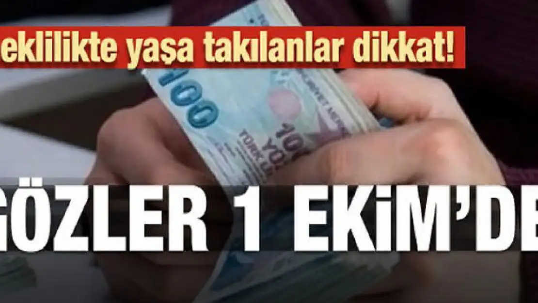 Emeklilikte yaşa takılanlar dikkat! Gözler 1 Ekim'de