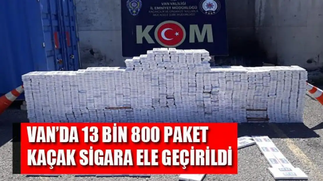 Van'da 13 bin 800 paket kaçak sigara ele geçirildi