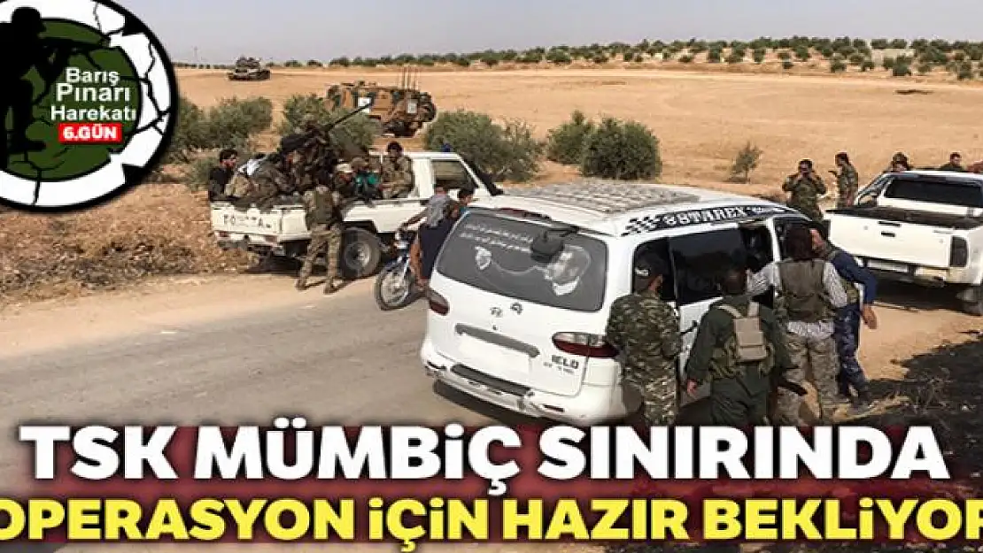 Mümbiç sınırında TSK ve MSO operasyon için hazır bekliyor