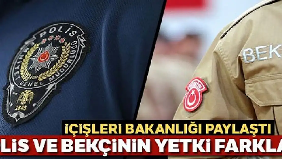 İçişleri Bakanlığı paylaştı: Polis ve bekçinin yetki farkları