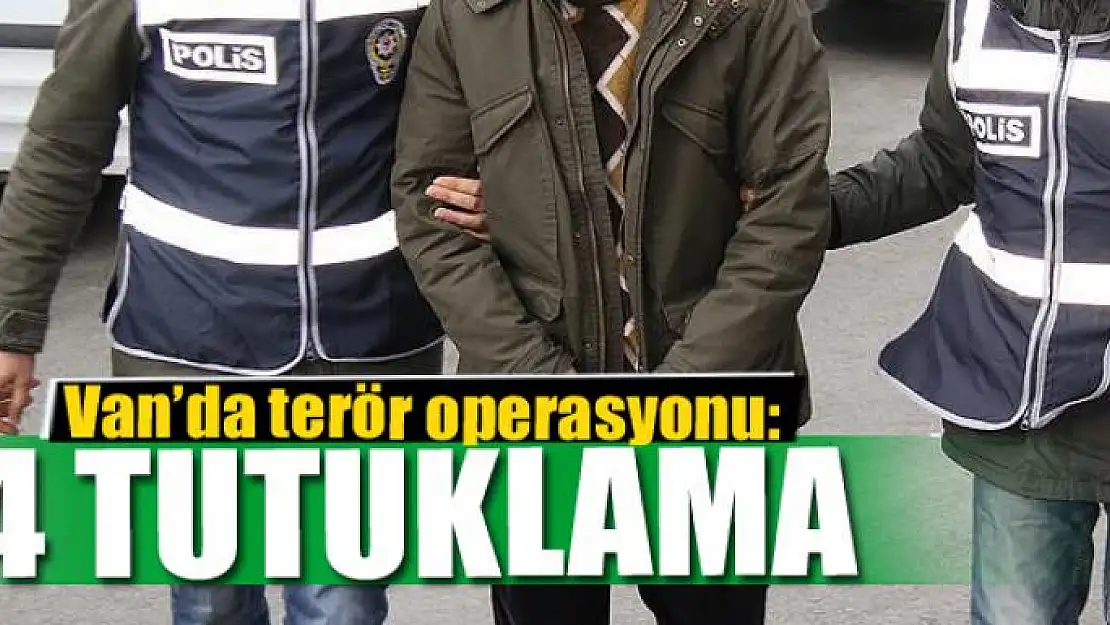 Van'da terör operasyonu: 4 tutuklama