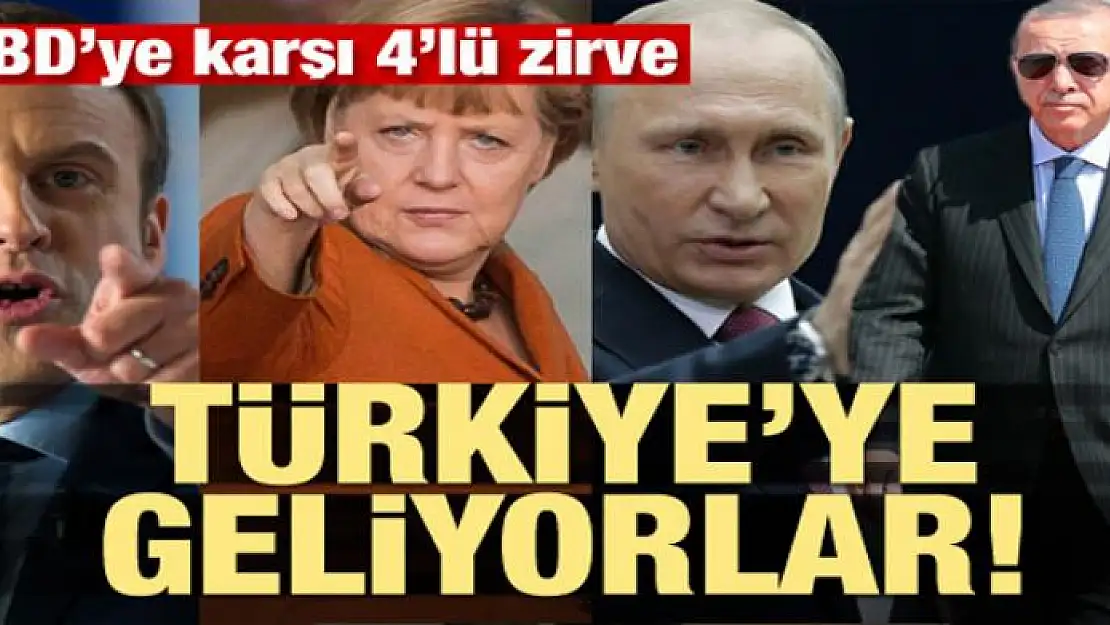 Türkiye'ye geliyorlar! ABD'ye karşı 4'lü zirve