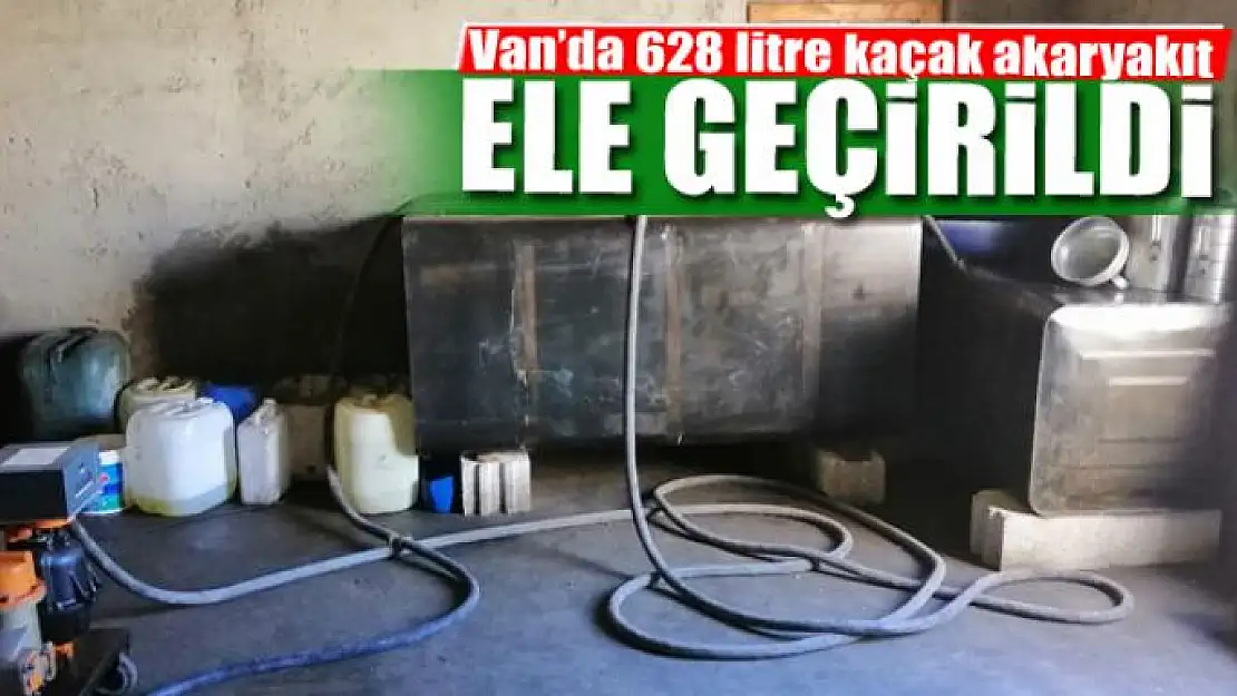 Van'da 628 litre kaçak akaryakıt ele geçirildi