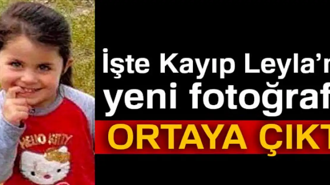 15 gündür kayıp Leyla'dan yeni fotoğraf