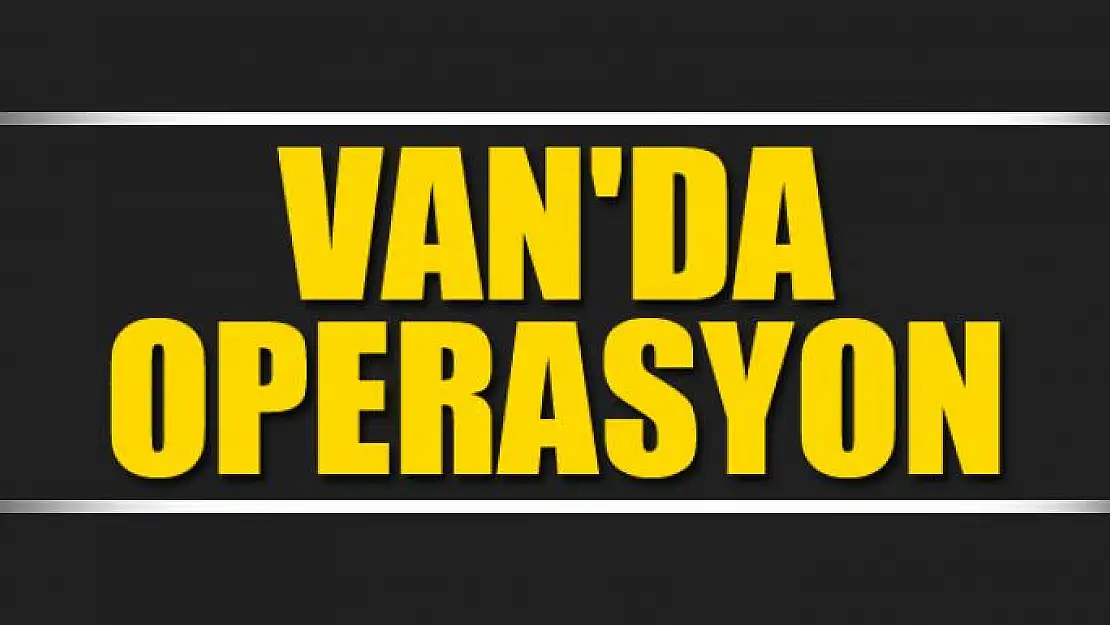 Van'da operasyon