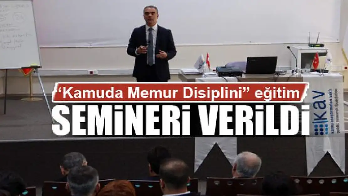 'Kamuda Memur Disiplini' eğitim semineri verildi