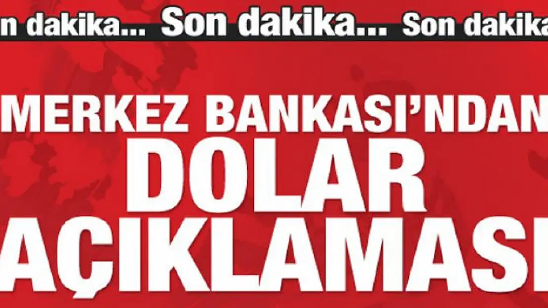 Merkez Bankası'ndan dolar açıklaması