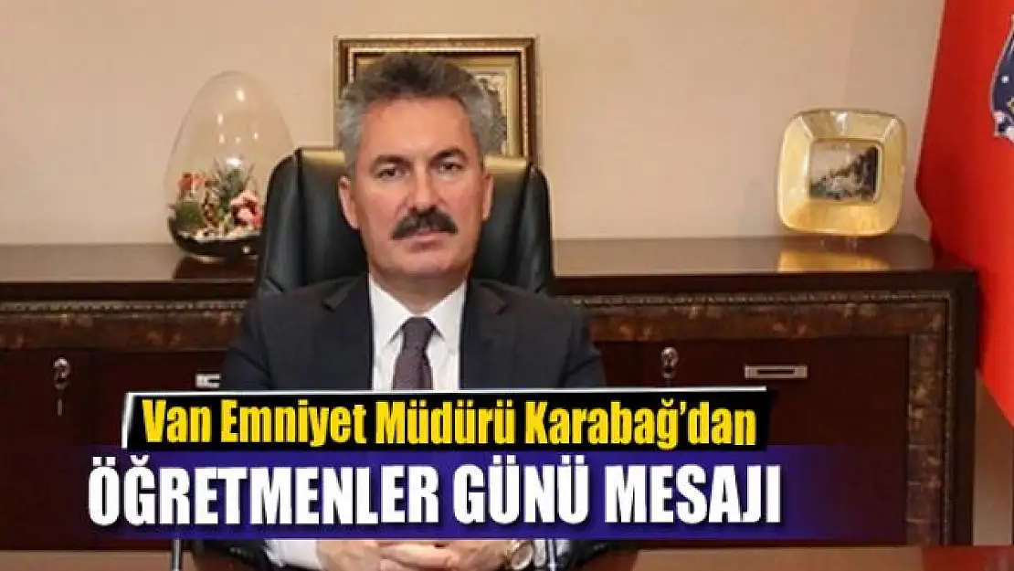 Müdür Karabağ'dan 'Öğretmenler Günü' mesajı