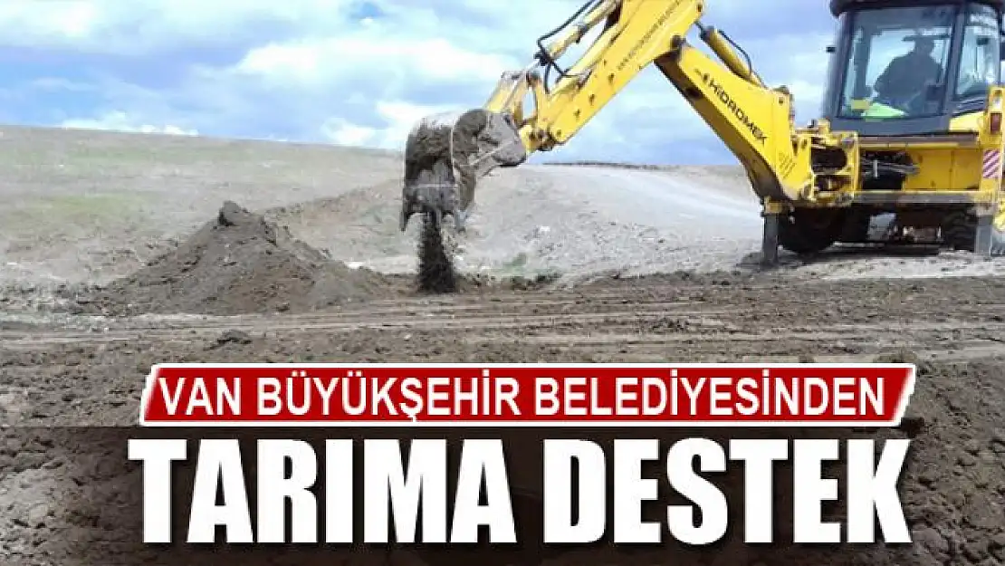 Van Büyükşehir Belediyesinden tarıma destek