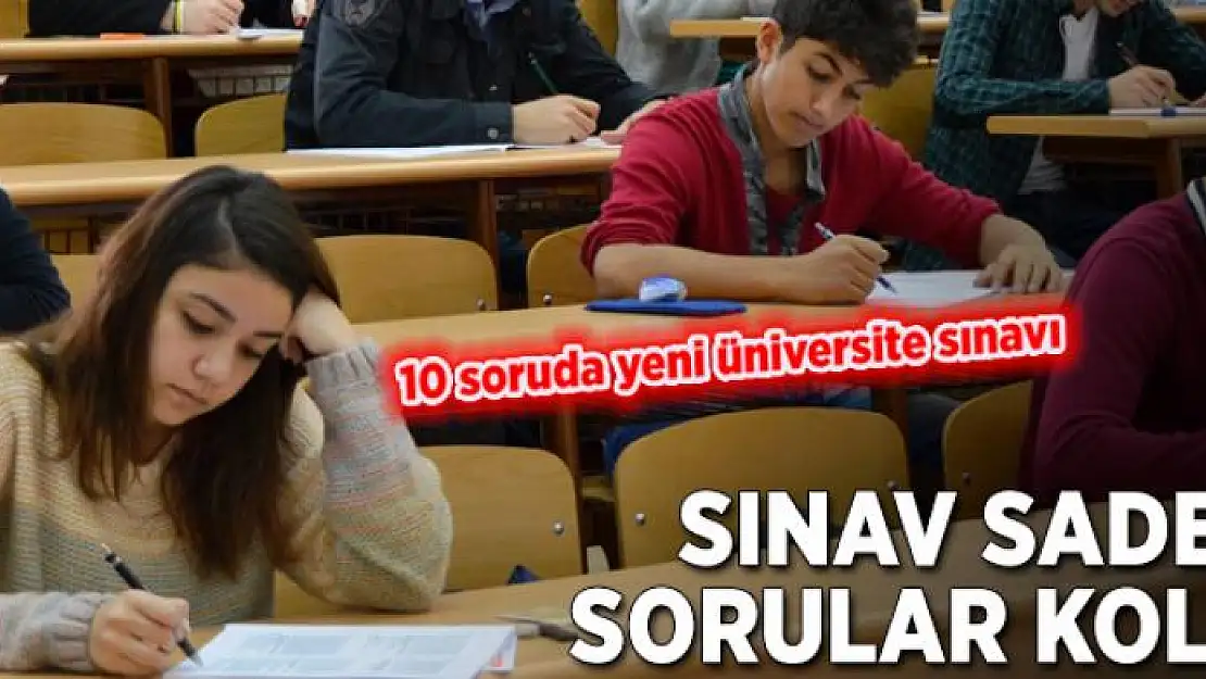 İşte 10 soruda yeni üniversite sınavı  