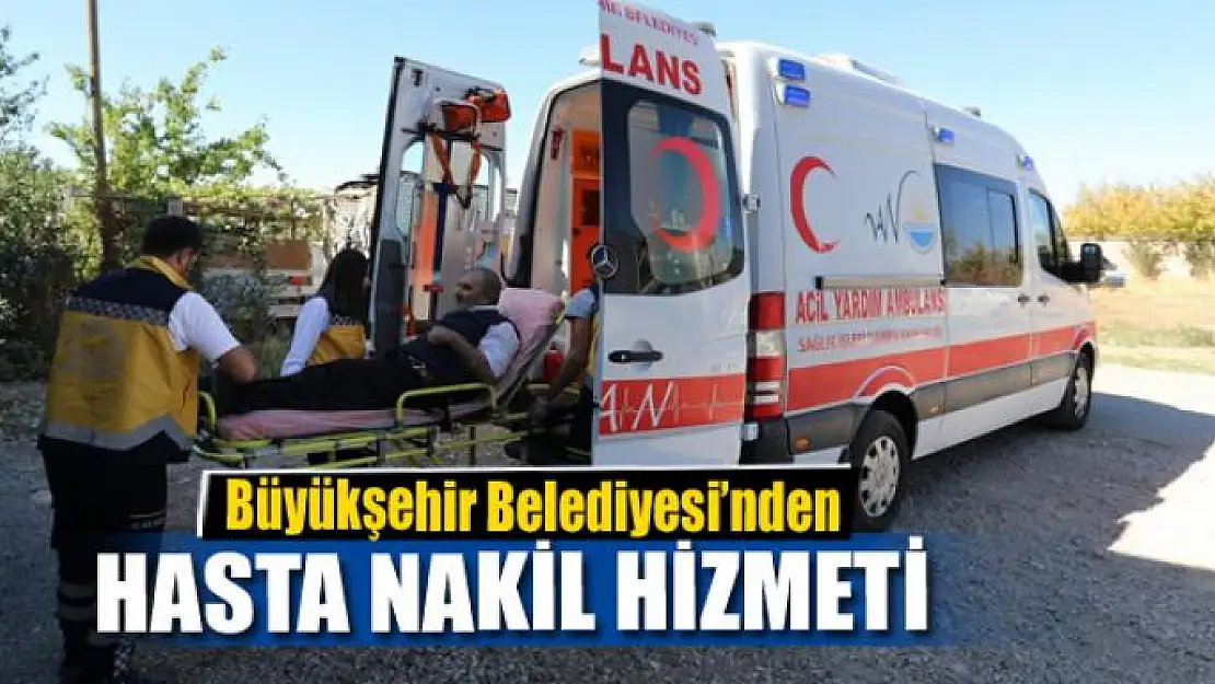 Büyükşehir Belediyesi'nden hasta nakil hizmeti 