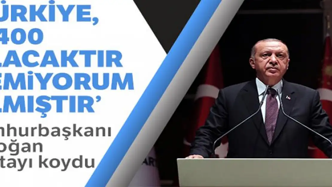 Cumhurbaşkanı Recep Tayyip Erdoğan: 'S-400 savunma sistemini alacaktır demiyorum almıştır'