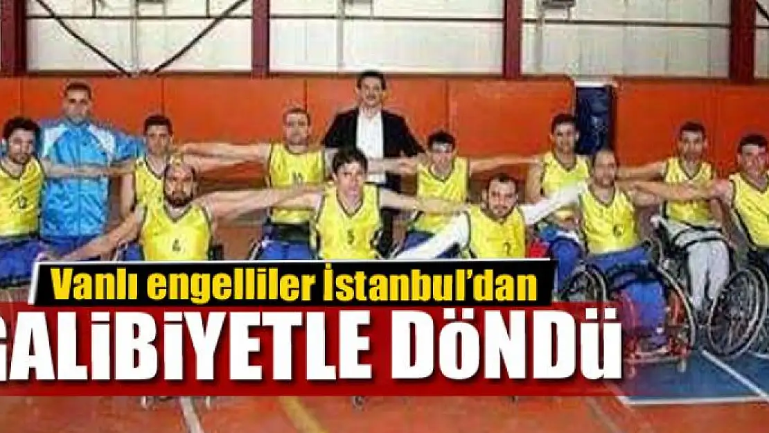 Vanlı engelliler İstanbul'dan galibiyetle döndü 