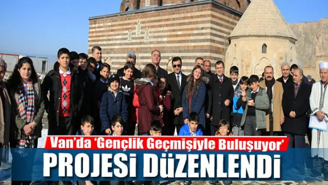 Van'da 'Gençlik Geçmişiyle Buluşuyor' projesi