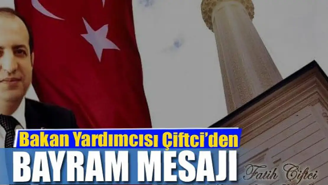 Çiftci'den Ramazan Bayramı mesajı