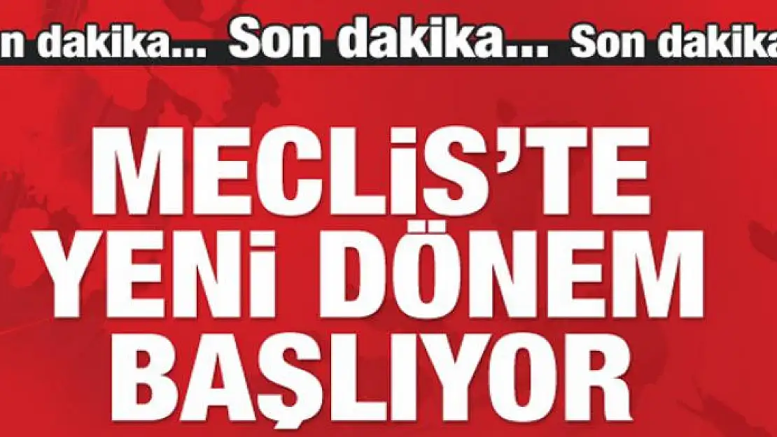 Meclis'te yeni dönem başlıyor