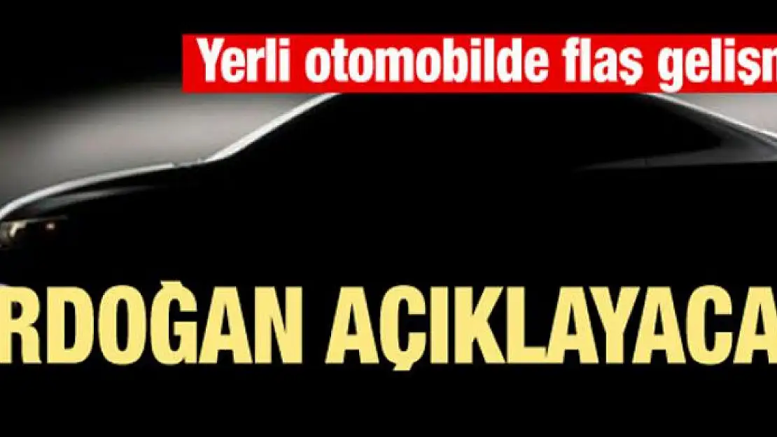 Yerli otomobilde flaş gelişme: Erdoğan açıklayacak